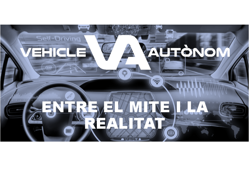 Fòrum Vehicle Autònom. Entre el mite i la realitat / Fórum Vehículo Autónomo. Entre el mito y la realidad